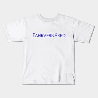 Fahrvernaked Kids T-Shirt